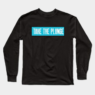 Take the Plunge Long Sleeve T-Shirt